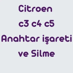 Citroen-C3-C4-C5-Anahtar-0_areti-Servis-I_11-Anlam1-ve-Nas1l-S1f1rlan1r